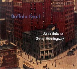 John Butcher / Gerry Hemingway: Buffalo Pearl (Auricle)