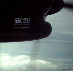 Carvalhais, Hugo featuring Tim Berne: Nebulosa (Clean Feed)