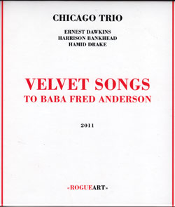 Chicago Trio (Dawkins / Bankhead / Drake): Velvet Songs (To Baba Fred Anderson) [2 CDs]