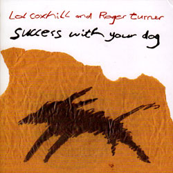 Coxhill, Lol & Roger Turner: Success With Your Dog (Emanem)