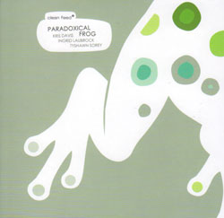 Kris Davis / Ingrid Laubrock / Tyshawn Sorey: Paradoxical Frog (Clean Feed)