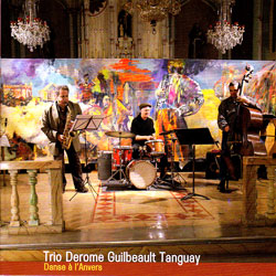 Trio Derome Guilbeault Tanguay7.10: Danse a L'Anvers (Ambiances Magnetiques)