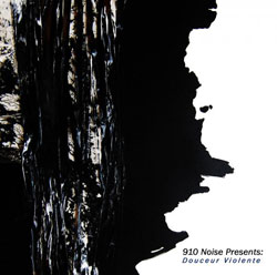 Various Artists: 910 Noise Presents: Douceur Violente