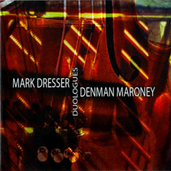 Dresser, Mark / Denman Maroney : Duologues (Les Disques Victo)