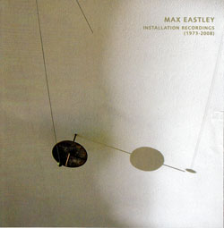 Max Eastley: Installation Recordings (1973-2008) (Paradigm Discs)