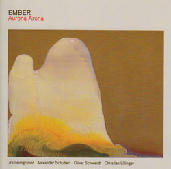 Ember (Leimgruber / Shcubert / Schwerdt / Lillinger): Aurona Arona (Creative Sources)