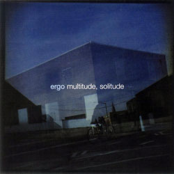 Ergo: Multitude, Solitude (Cuneiform)