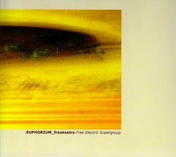 Euphorium_freakestra: Free Electric Supergroup [2 CDs] (Euphorium)