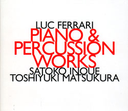 Ferrari, Luc: Piano & Percussion Works