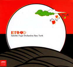 Satoko Fujii Orchestra New York: ETO (Libra)