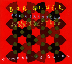 Gluck, Bob: Something Quiet (FMR)