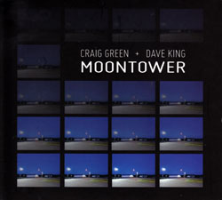 Green, Craig + Dave King: Moontower (Long Song Records) Green, Craig + Dave King: Moontower (Long Song Records)