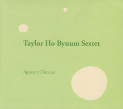 Bynum Sextet, Taylor Ho: Apparent Distance (Firehouse 12 Records)