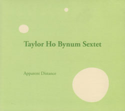 Taylor Ho Bynum Sextet: Apparent Distance (Firehouse 12 Records)