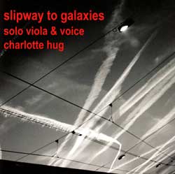 Hug, Charlotte: Slipway to Galaxies (Solo Viola & Voice)