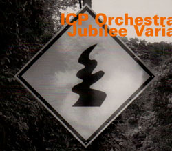 ICP Orchestra: Jubilee Varia (Hatology)