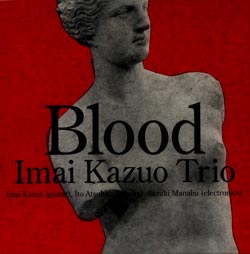 Imai Kazuo Trio: Blood (Doubtmusic)
