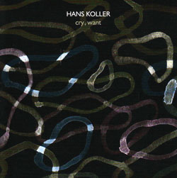 Koller, Hans with Bill Frisell: Cry, Want