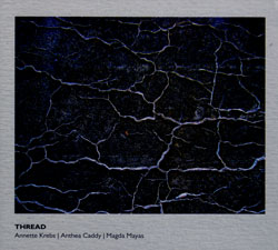 Krebs, Annette / Magda Mayas / Anthea Caddy: Thread (Another Timbre)