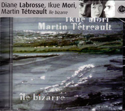 Labrosse, Diane  / Ikue Mori / Martin Tetreault: Ile bizarre