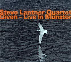 Lantner, Steve Quartet: Given - Live In Munster