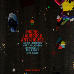 Ingrid Laubrock: Anti-House (Intakt)