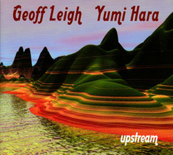 Geoff  Leigh & Yumi Hara: Upstream (Moonjune)