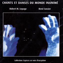 Lepage, Robert M. / Rene Lussier: Chants et danses du monde inanime (Ambiances Magnetiques)