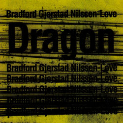 Bradford / Gjerstad / Nilssen-Love: Dragon (PNL)