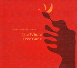 Myra Melford's Be Bread: The Whole Tree Gone (Firehouse 12)