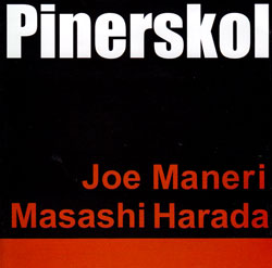 Maneri, Joe / Masashi Harada: Pinerskol (Leo Records)