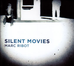 Ribot, Marc: Silent Movies