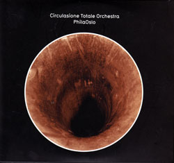 Circulasione Totale Orchestra: PhilaOslo [2 CDs]