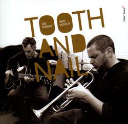 Morris,Joe / Nate Wooley: Tooth and Nail (Clean Feed) Morris,Joe / Nate Wooley: Tooth and Nail (Clean Feed)