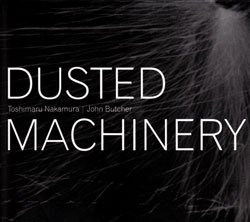 Toshimaru Nakamura / John Butcher: Dusted Machinery (Monotype)