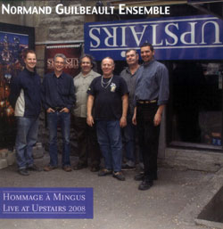 Guilbeault, Normand Ensemble: Live at Upstairs 2008. Hommage a Mingus