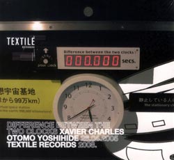 Otomo Yoshihide & Xavier Charles: Difference Between the Two Clocks (Textile Records)