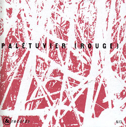 Labrosse / Lauzier / Tanguay: Paletuvier (rouge) (&Records)