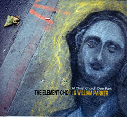 The Element Choir and William Parker: At Christ Church, Deer Park (Barnyard Records)