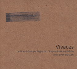 Evan Parker & GGRIL (Grand Groupe Regional d'Improvisation Liberee): Vivaces (Tour De Bras)