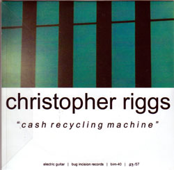 Riggs, Christopher: Cash Recycling Machine (Bug Incision Records)