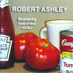 Robert Ashley: Atalanta (Acts of God) Volume II (Lovely Music)