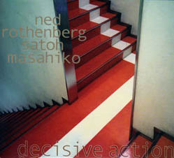 Ned Rothenberg / Satoh Masahiko: Decisive Action (EWE-BAJ)