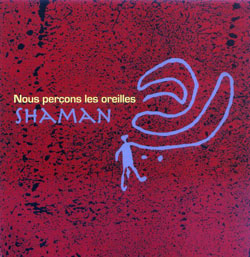 Derome, Jean / Joane Hetu: Shaman - Nous percons les oreilles (Ambiances Magnetiques) Derome, Jean / Joane Hetu: Shaman - Nous percons les oreilles (Ambiances Magnetiques)