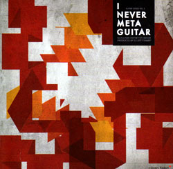 Various Artists: I Never Meta Guitar - Solo Guitars for the XXI Century (Clean Feed)