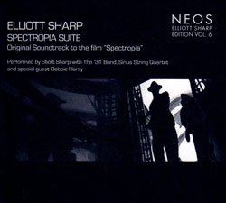 Elliott Sharp: Spectropia Suite (Neos)