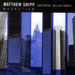 Matthew Shipp (with Rob Brown and William Parker): Magnetism (Bleu Regard)