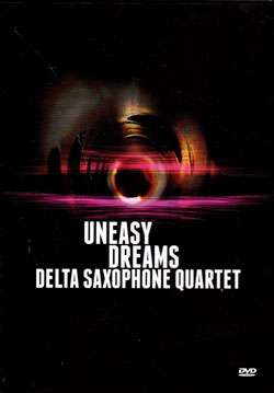 Delta Saxophone Quartet: Uneasy Dreams [DVD] (FMR)