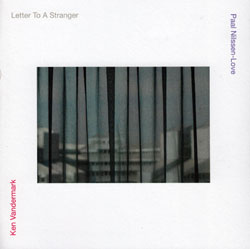 Ken Vandermark / Paal Nilssen-Love: Letter to a Stranger (Smalltown Superjazzz)