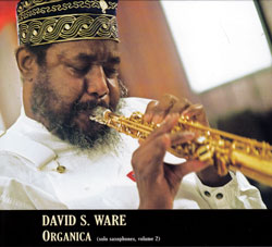 Ware, David S.: Organica (Solo Saxophones, Volume 2)
